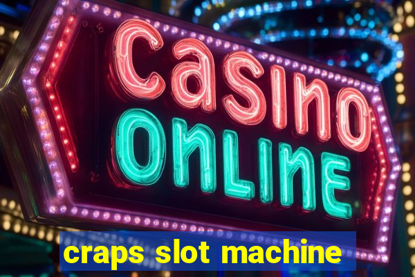 craps slot machine