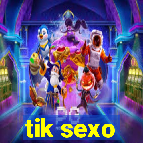 tik sexo