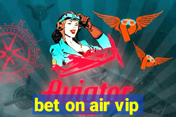 bet on air vip