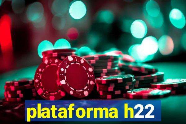 plataforma h22