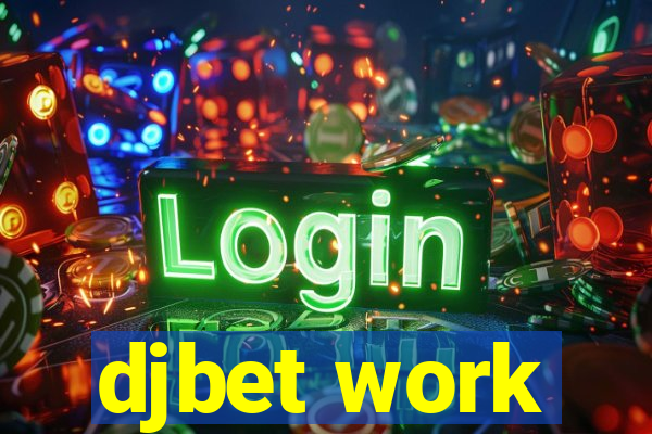 djbet work