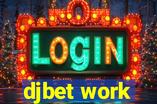 djbet work