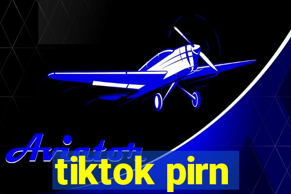 tiktok pirn