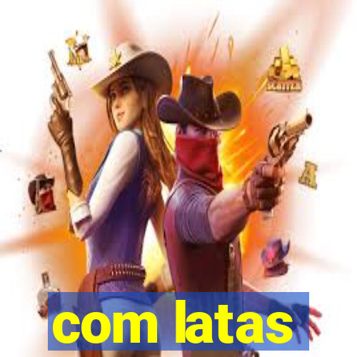 com latas