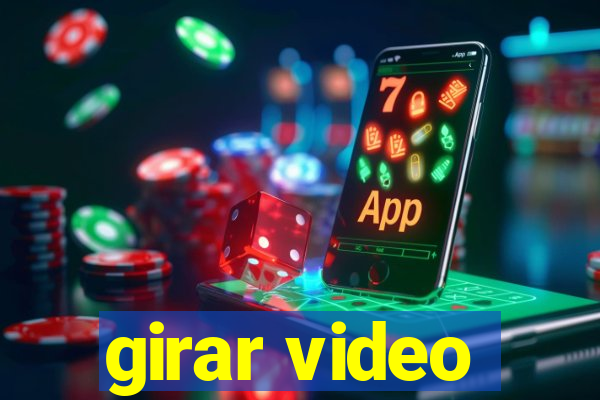 girar video