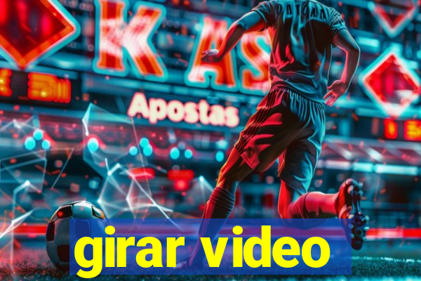 girar video