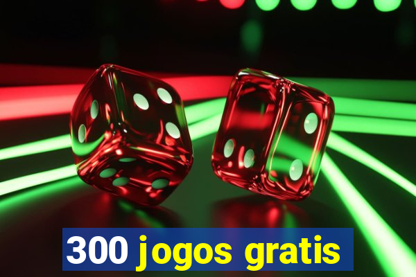 300 jogos gratis