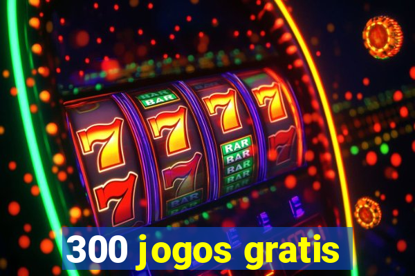 300 jogos gratis