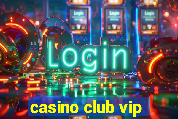 casino club vip