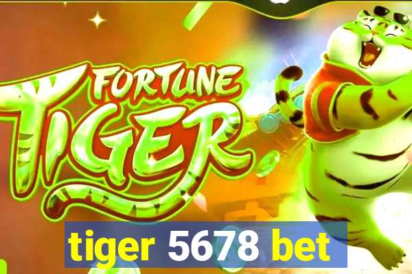 tiger 5678 bet