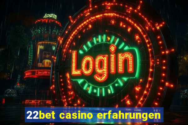 22bet casino erfahrungen