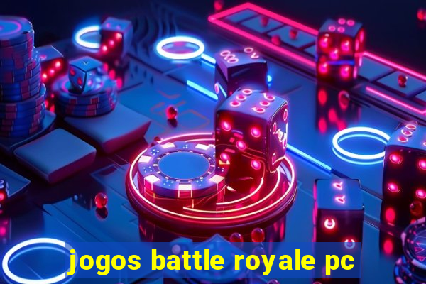 jogos battle royale pc