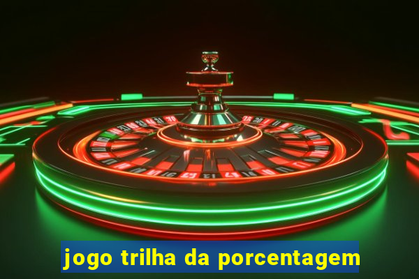 jogo trilha da porcentagem