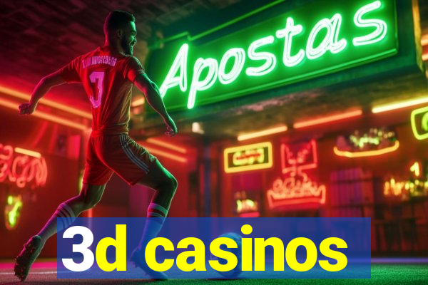 3d casinos