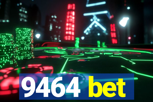 9464 bet