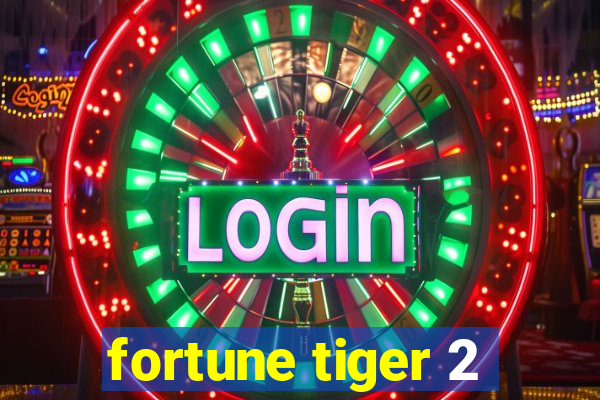 fortune tiger 2