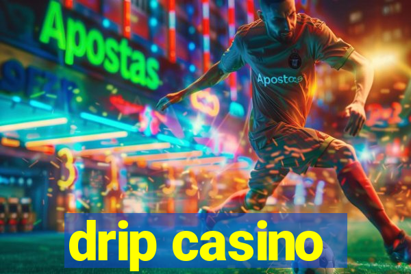 drip casino