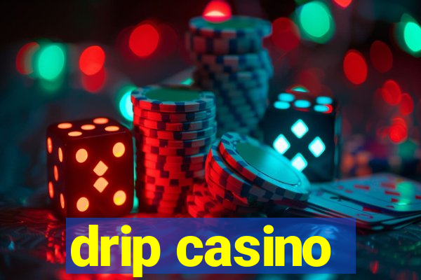 drip casino