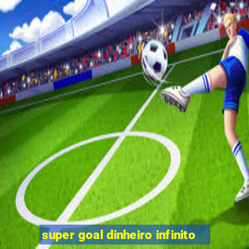 super goal dinheiro infinito