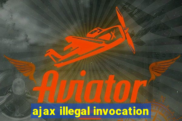 ajax illegal invocation