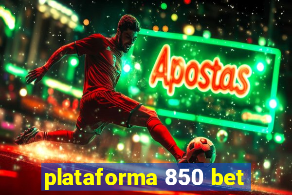 plataforma 850 bet