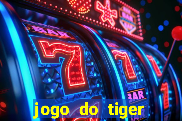 jogo do tiger melhor plataforma