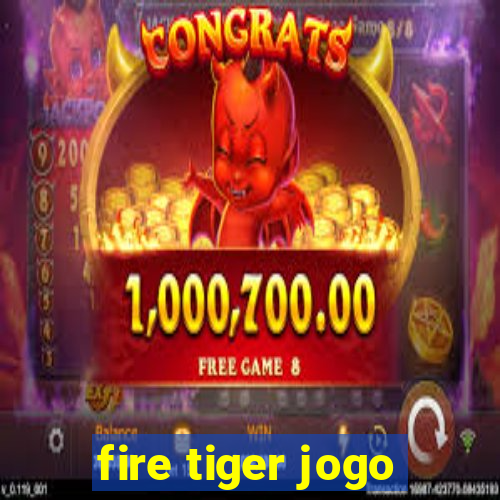 fire tiger jogo