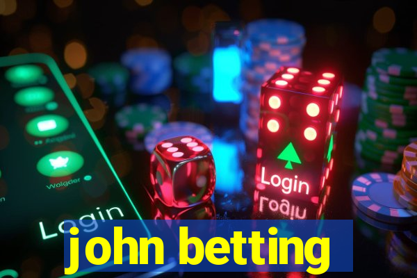 john betting