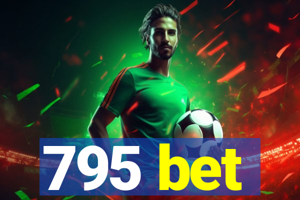 795 bet