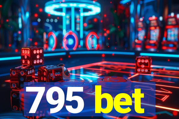 795 bet