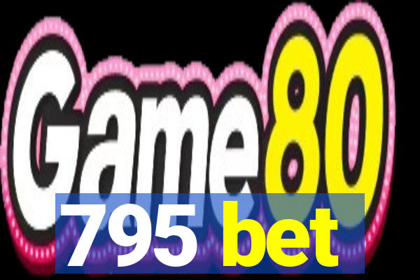 795 bet