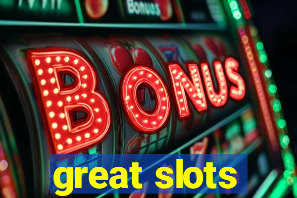 great slots