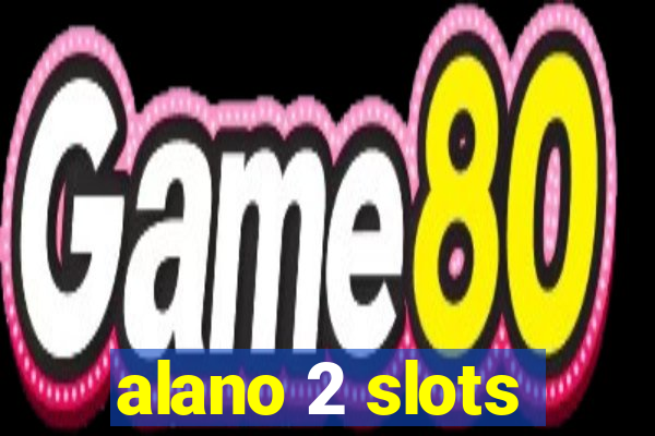 alano 2 slots