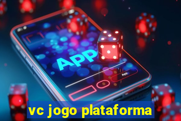 vc jogo plataforma