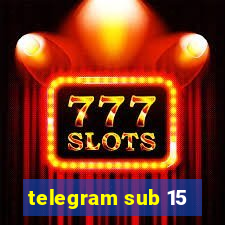 telegram sub 15