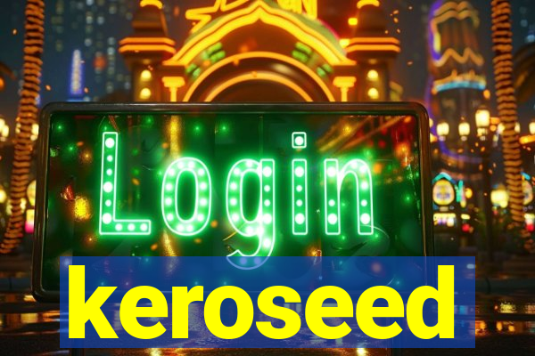 keroseed