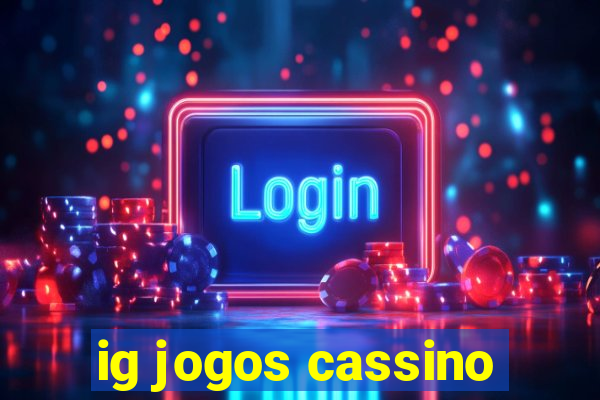 ig jogos cassino