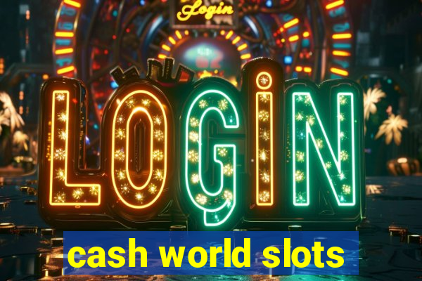 cash world slots