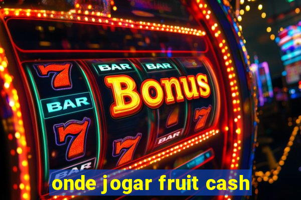 onde jogar fruit cash