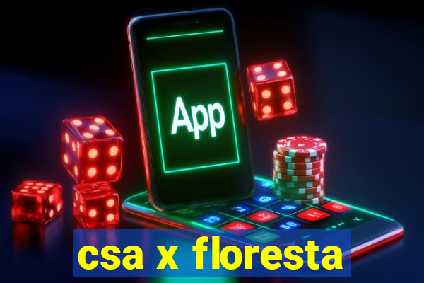 csa x floresta