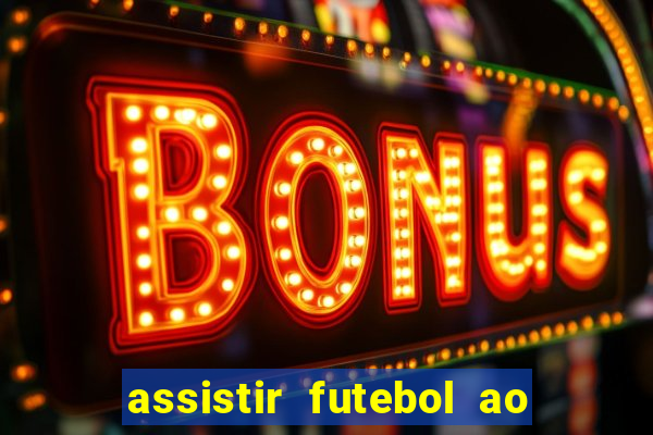 assistir futebol ao vivo multimarcas