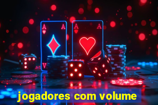 jogadores com volume