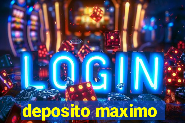 deposito maximo