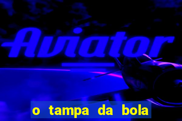 o tampa da bola ao vivo