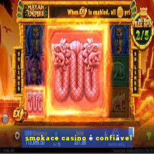 smokace casino é confiável