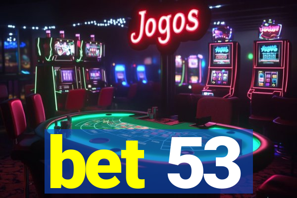 bet 53