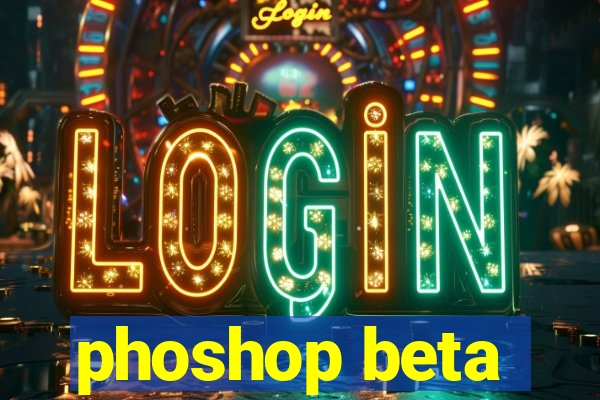 phoshop beta