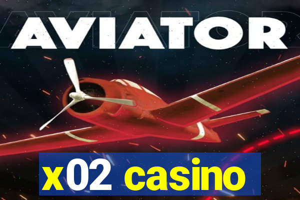 x02 casino