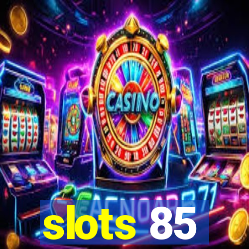 slots 85