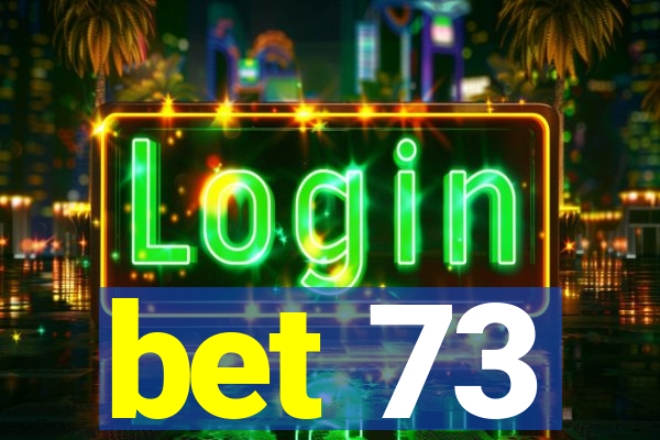 bet 73